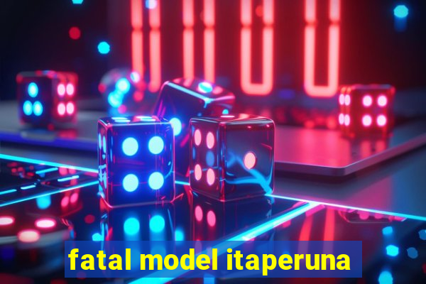 fatal model itaperuna